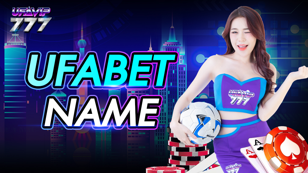 UFABET NAME